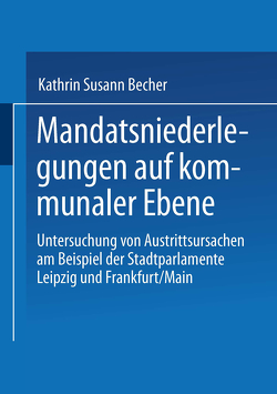 Mandatsniederlegungen auf kommunaler Ebene von Becher,  Kathrin Susann