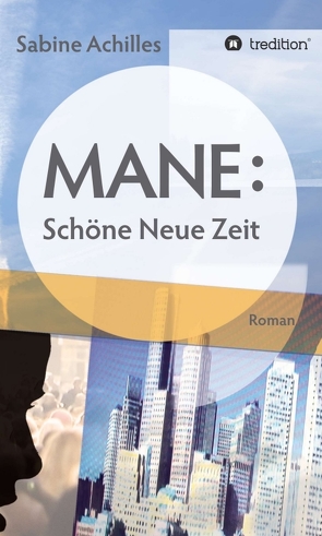 MANE: Schöne Neue Zeit von Achilles,  Sabine