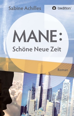 MANE: Schöne Neue Zeit von Achilles,  Sabine