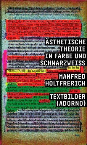 Manfred Holtfrerich. Ästhetische Theorie in Farbe und SchwarzWeiss. Textbilder (Adorno) von Holtfrerich,  Manfred