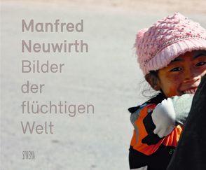 Manfred Neuwirth – Bilder der flüchtigen Welt von Berger,  Karin, Grissemann,  Stefan, Klerk,  Nico de, Mayr,  Brigitte, Möller,  Olaf, Neuwirth,  Manfred, Omasta,  Michael