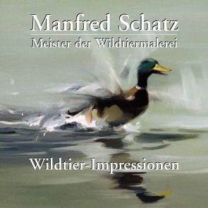 Manfred Schatz – Wildtier-Impressionen