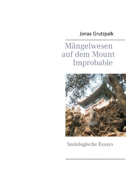 Mängelwesen auf dem Mount Improbable von Grutzpalk,  Jonas