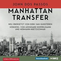 Manhattan Transfer von Dos Passos,  John, Eggert,  Maren, Hosemann,  Marc, Konarske,  Stefan, Koppelmann,  Leonhard, Kretzschmar,  Hermann, Matthes,  Ulrich, Noethen,  Ulrich, u.v.a., van Gunsteren,  Dirk, von Pufendorf,  Max