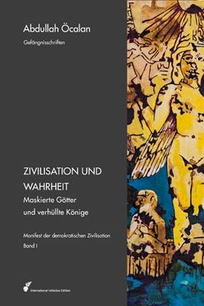 Manifest der demokratischen Zivilisation – Bd. I von Graeber,  David, Heider,  Reimar, Internationale Initiative »Freiheit für Abdullah Öcalan – Frieden in Kurdistan«, Negri,  Antonio, Öcalan,  Abdullah