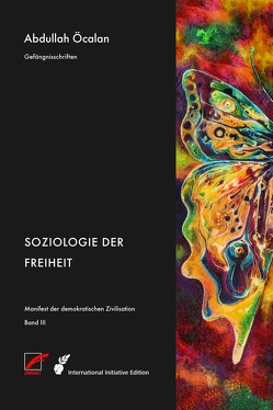 Manifest der demokratischen Zivilisation – Bd. III von Akın,  Mehmet Salih, Heider,  Reimar, Internationale Initiative »Freiheit für Abdullah Öcalan – Frieden in Kurdistan«, Öcalan,  Abdullah