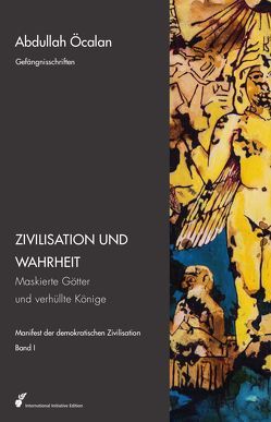 Manifest der demokratischen Zivilisation / Zivilisation und Wahrheit von Öcalan,  Abdullah