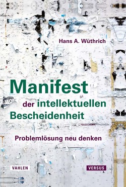 Manifest der intellektuellen Bescheidenheit von Wüthrich,  Hans A.