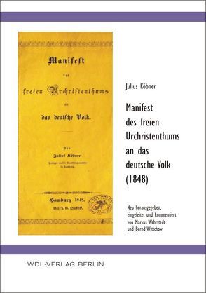 Manifest des freien Urchristenthums an das deutsche Volk (1848) von Wehrstedt,  Markus, Wittchow,  Bernd