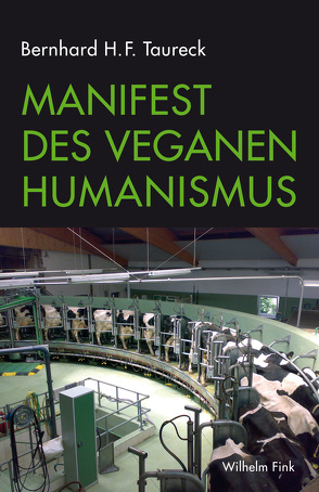 Manifest des Veganen Humanismus von Taureck,  Bernhard H. F.