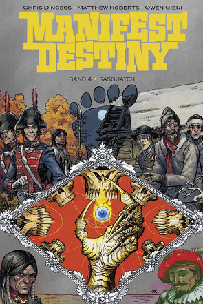 Manifest Destiny 4: Sasquatch von Dingess,  Chris, Gieni,  Owen, Roberts,  Matthew