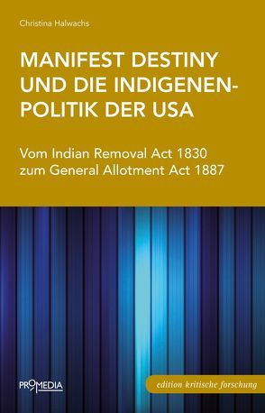 Manifest Destiny und die Indigenenpolitik der USA von Halwachs,  Christina