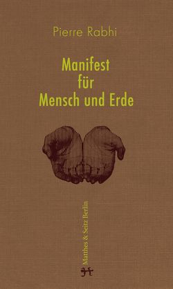 Manifest für Mensch und Erde von Palézieux,  Nikolaus de, Rabhi,  Pierre