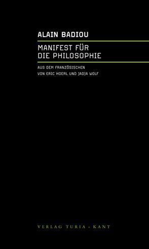 Manifest für die Philosophie von Badiou,  Alain, Hoerl,  Eric;Wolf,  Jadja, Wäckerle,  Thomas