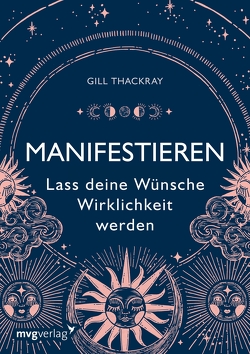 Manifestieren – Lass deine Wünsche Wirklichkeit werden von Thackray,  Gill