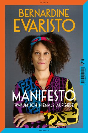 Manifesto. Warum ich niemals aufgebe. Ein inspirierendes Buch über den Lebensweg der ersten Schwarzen Booker-Prize-Gewinnerin und Bestseller-Autorin von »Mädchen, Frau etc.« von Evaristo,  Bernardine, Handels,  Tanja