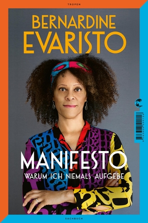 Manifesto. Warum ich niemals aufgebe. Ein radikal ehrliches und inspirierendes Buch über den Lebensweg der ersten Schwarzen Booker-Prize-Gewinnerin und Bestseller-Autorin von Mädchen, Frau etc. von Evaristo,  Bernardine, Handels,  Tanja