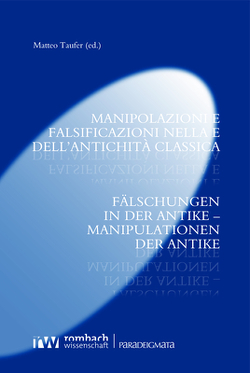 Manipolazioni e falsificazioni nella e dell’antichità classica von Taufer,  Matteo