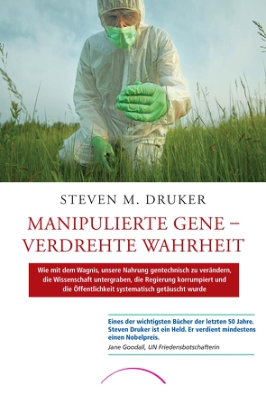 Manipulierte Gene – Verdrehte Wahrheit von Druker,  Steven M., Goodall,  Jane