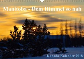 Manitoba – Dem Himmel so nah (Wandkalender 2018 DIN A3 quer) von Drews,  Marianne