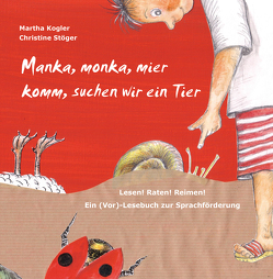 Manka, monka, mier komm, suchen wir ein Tier von Kogler,  Martha, Stöger,  Christine