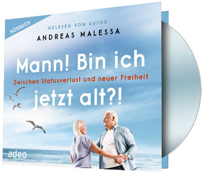 Mann! Bin ich jetzt alt?! – Hörbuch von Malessa,  Andreas