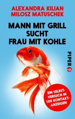 Mann mit Grill sucht Frau mit Kohle von Kilian,  Alexandra, Matuschek,  Milosz