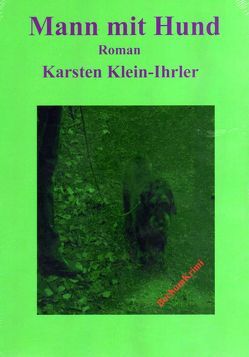 Mann mit Hund von Klein-Ihrler,  Karsten