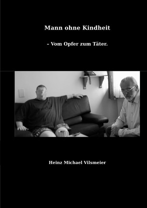 Mann ohne Kindheit von Vilsmeier,  Heinz Michael