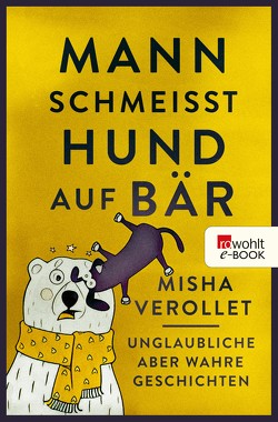 Mann schmeißt Hund auf Bär von Verollet,  Misha, Weiss,  Oliver