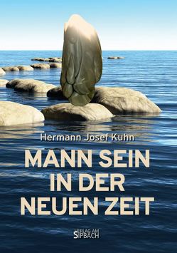 MANN SEIN IN DER NEUEN ZEIT von Kuhn,  Hermann Josef