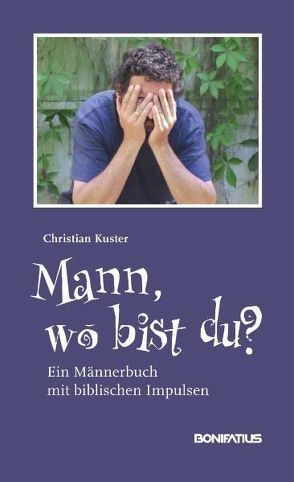 Mann, wo bist du? von Kuster,  Christian