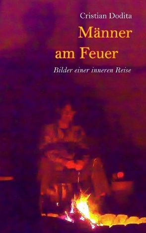 Männer am Feuer von Dodita,  Cristian