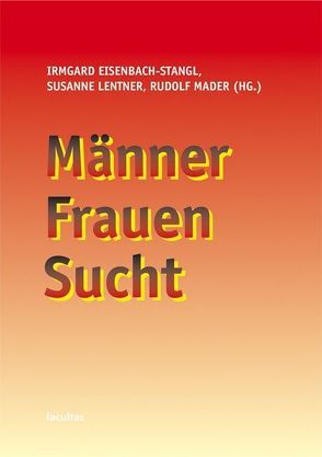 Männer, Frauen, Sucht von Eisenbach-Stangl,  Irmgard, Lentner,  Susanne, Mader,  Rudolf