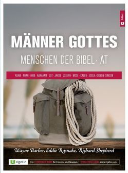 Männer Gottes – Menschen der Bibel AT von Barber,  Wayne, Rasnake,  Eddie, Shepherd,  Richard