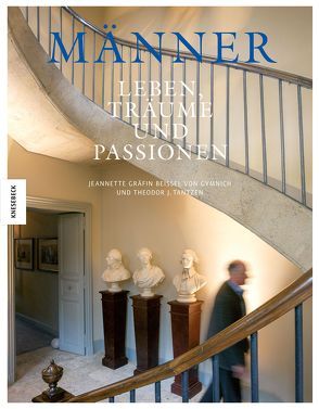 Männer – Leben, Träume und Passionen von Gräfin Beissel von Gymnich,  Jeannette, Licht,  Andreas, Tantzen,  Theodor J.