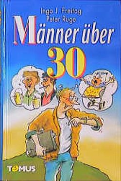 Männer über 30 von Freitag,  Ingo J, Ruge,  Peter