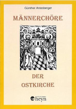 Männerchöre der Ostkirche von Antesberger,  Günther