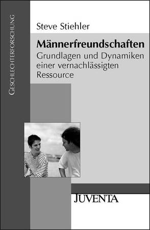 Männerfreundschaften von Stiehler,  Steve