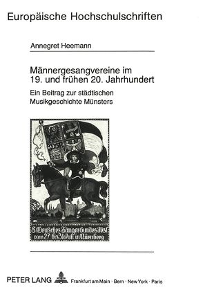 Männergesangvereine im 19. und frühen 20. Jahrhundert von Heemann,  Annegret