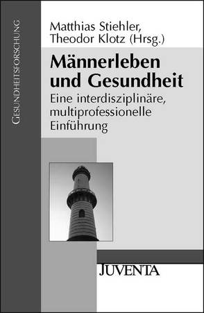 Männerleben und Gesundheit von Klotz MPH,  Theodor, Stiehler,  Matthias