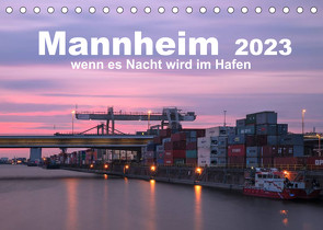 Mannheim 2023 – wenn es Nacht wird im Hafen (Tischkalender 2023 DIN A5 quer) von Grühn-Stauber,  Kirstin