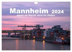 Mannheim 2024 – wenn es Nacht wird im Hafen (Wandkalender 2024 DIN A4 quer), CALVENDO Monatskalender von Grühn-Stauber,  Kirstin