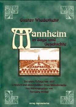 Mannheim in Sage und Geschichte von Probst,  Hansjörg, Wiederkehr,  Gustav