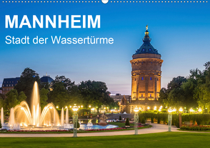 Mannheim – Stadt der Wassertürme (Wandkalender 2021 DIN A2 quer) von Seethaler,  Thomas