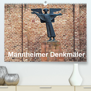 Mannheimer Denkmäler (Premium, hochwertiger DIN A2 Wandkalender 2021, Kunstdruck in Hochglanz) von Seethaler,  Thomas