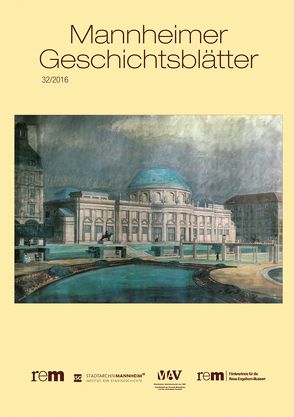 Mannheimer Geschichtsblätter 32/2016 von Eitenmüller,  Günter, Nieß,  Ulrich, Wieczorek,  Alfried, Wiegand,  Hermann