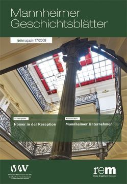 Mannheimer Geschichtsblätter. rem-Magazin 17/2009 von Mannheimer Altertumsverein, Reiss-Engelhorn-Museen