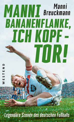 „Manni Bananenflanke, ich Kopf – Tor!“ von Assauer,  Rudi, Basler,  Mario, Beckenbauer,  Franz, Bierhoff,  Oliver, Bobic,  Fredi, Breuckmann,  Manni, Croy,  Jürgen, Finger,  Edi, Fischer,  Klaus, Hoeneß,  Dieter, Hoeneß,  Uli, Höttges,  Klaus-Dieter, Hrubesch,  Horst, Klopp,  Jürgen, Köpke,  Andy, Lehmann,  Jens, Lienen,  Ewald, Löw,  Jogi, Magath,  Felix, Netzer,  Günther, Réthy,  Béla, Ricken,  Lars, Sammer,  Matthias, Sparwasser,  Jürgen, Tedesco,  Domenico, Thon,  Olaf, Völler,  Rudi, Wortmann,  Sönke