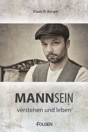 Mannsein – verstehen und leben von Berger,  Klaus Rudolf